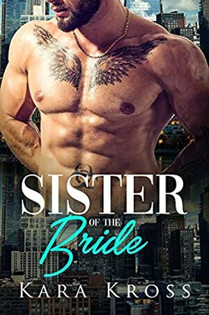 Sister Of The Bride: A BBW Billionaire Alpha Male Sweet & Steamy Romance (Billionaire Affairs Book 3) by Kara Kross