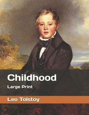 Childhood: Large Print by Leo Tolstoy