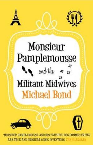 Monsieur Pamplemousse and the Militant Midwives by Michael Bond