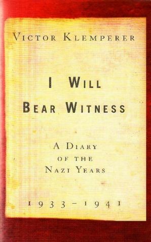 I Will Bear Witness, Volume 2: a Diary of the Nazi Years 1942-1945 by Victor Klemperer