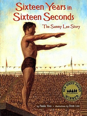 Sixteen Years in Sixteen Seconds: The Sammy Lee Story by Paula Yoo