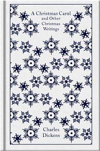 Penguin Classics A Christmas Carol And Other Christmas Writings by Charles Dickens by Charles Dickens, Charles Dickens