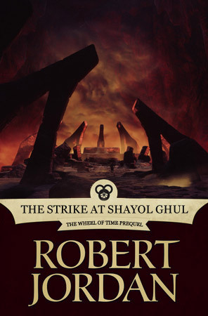 The Strike at Shayol Ghul by Robert Jordan