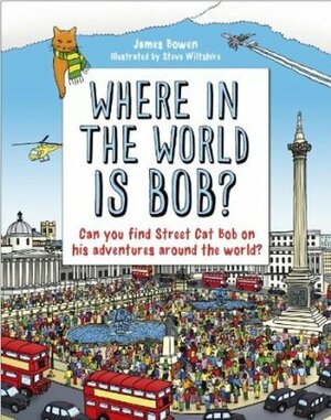 Where in the World is Bob? by James Bowen