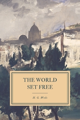 The World Set Free by H.G. Wells