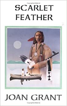 Scarlet Feather: Piyanah Leads Her Tribe by Joan Marshall Grant