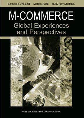 M-Commerce: Global Experiences and Perspectives by Nikhilesh Dholakia