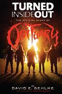 Turned Inside Out: the Official Story of Obituary by David E. Gehlke