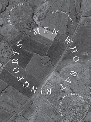 Men Who Eat Ringforts by Sinead Mercier, Michael Holly, Eddie Lenihan