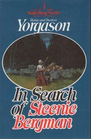 In Search of Steenie Bergman by Brenton G. Yorgason, Blaine M. Yorgason