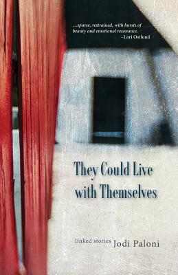 They Could Live with Themselves by Jodi Paloni