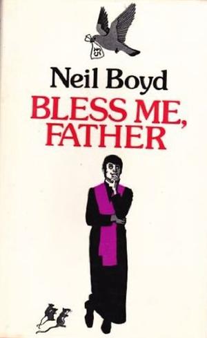 Bless Me, Father by Neil Boyd