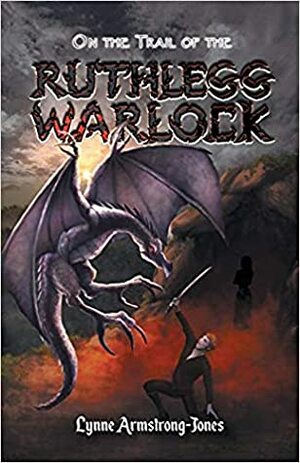 On the Trail of the Ruthless Warlock by Lynne Armstrong-Jones