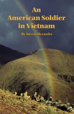 An American Soldier in Vietnam by Steven Alexander