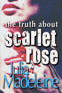 The Truth About Scarlet Rose by Julia Madeleine