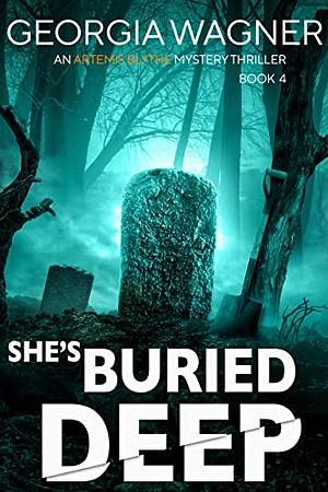 She's Buried Deep by Georgia Wagner