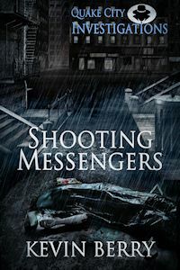 Shooting Messengers (Quake City Investigations Novel 1) by Kevin Berry