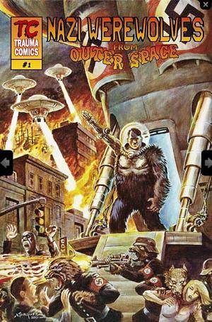 Nazi Werewolves From Outer Space #1 by Simon Sanchez