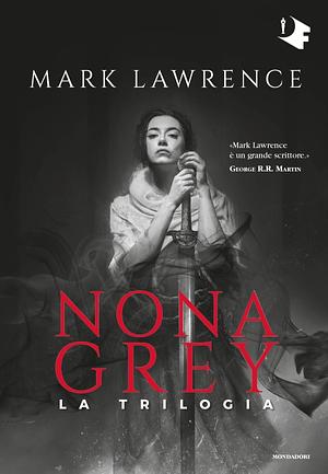 Nona Grey. La trilogia by Mark Lawrence