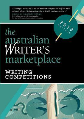 The Australian Writer's Marketplace: Writing Competitions by Kim Wilkins