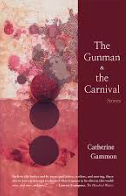 The Gunman & the Carnival: Stories by Catherine Gammon