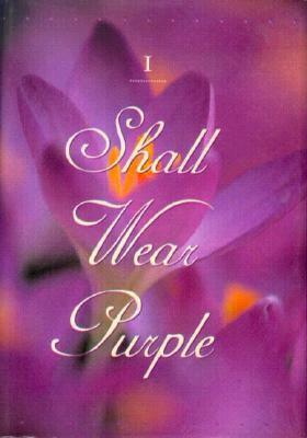 When I Am An Old Woman, I Shall Wear Purple by Sandra Martz