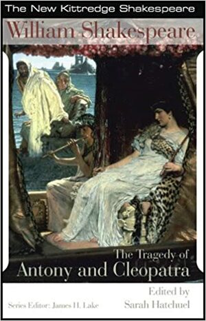 The Tragedy of Antony & Cleopatra by James H. Lake, Sarah Hatchuel, William Shakespeare