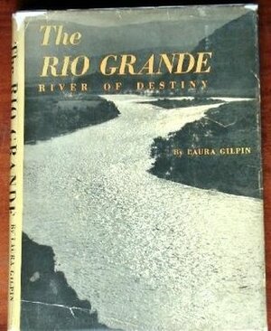 The Rio Grande: River of Destiny by Laura Gilpin