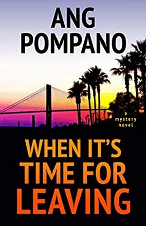 When it's Time for Leaving by Ang Pompano