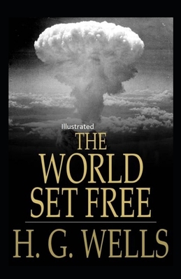 The World Set Free Illustrated by H.G. Wells