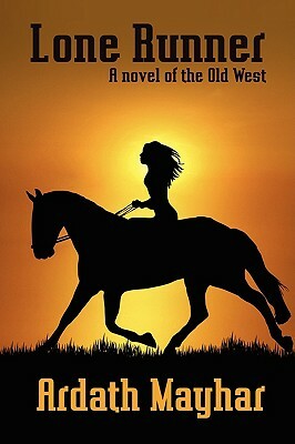 Lone Runner: A Novel of the Old West by Ardath Mayhar