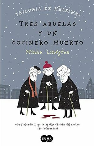 Tres abuelas y un cocinero muerto by Minna Lindgren