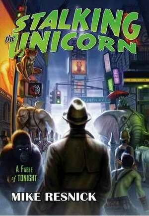 Stalking the Unicorn: A John Justin Mallory Mystery by Mike Resnick