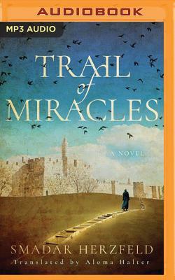 Trail of Miracles by Smadar Herzfeld