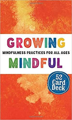 Growing Mindful Cards: Mindfulness Practices for All Ages by Christopher Willard, Mitch Abblett