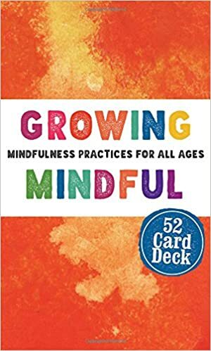 Growing Mindful Cards: Mindfulness Practices for All Ages by Mitch Abblett, Christopher Willard