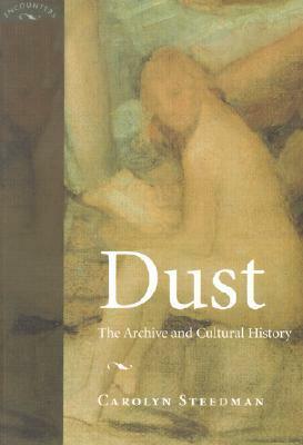 Dust: The Archive and Cultural History by Carolyn Steedman