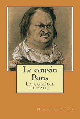 Le cousin Pons: La comedie humaine by Honoré de Balzac