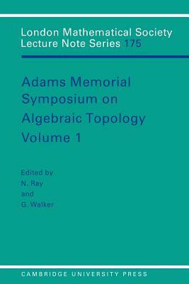 Adams Memorial Symposium on Algebraic Topology: Volume 1 by 