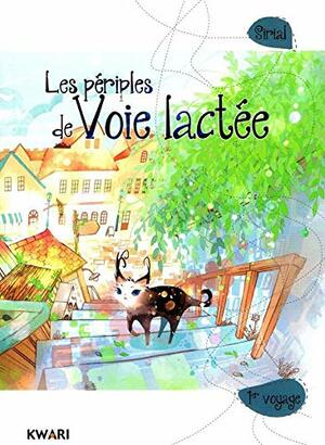 Les périples de Voie lactée Vol. 1 by Sirial