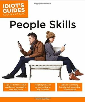 Idiot's Guides: People Skills by Casey Hawley