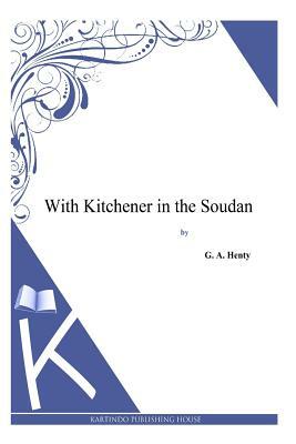 With Kitchener in the Soudan by G.A. Henty