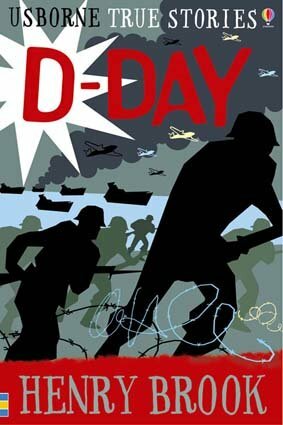 True Stories Of D Day by Henry Brook