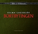 Bortbytingen: Noveller by Selma Lagerlöf