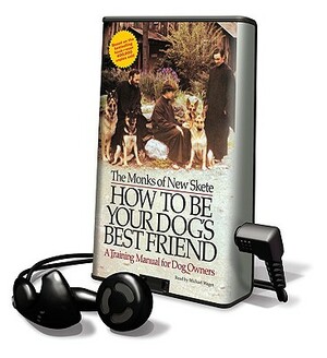 How to Be Your Dog's Best Friend: A Training Manual for Dog Owners by The Monks of New Skete