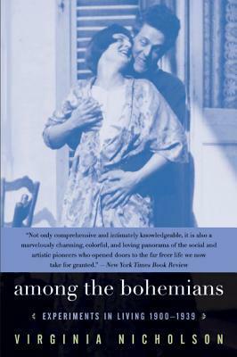Among the Bohemians: Experiments in Living 1900-1939 by Virginia Nicholson