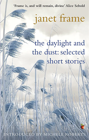 The Daylight And The Dust: Selected Short Stories by Janet Frame