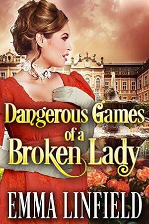 Dangerous Games of a Broken Lady by Emma Linfield