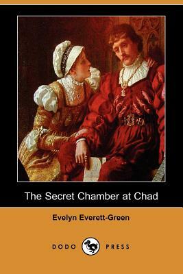 The Secret Chamber at Chad (Dodo Press) by Evelyn Everett-Green