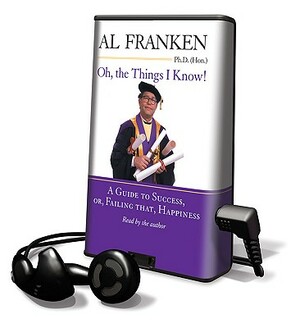 Oh, the Things I Know! by Al Franken